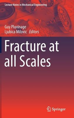 Fracture at All Scales by Pluvinage, Guy