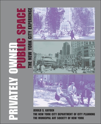 Privately Owned Public Space: The New York City Experience by Kayden, Jerold S.