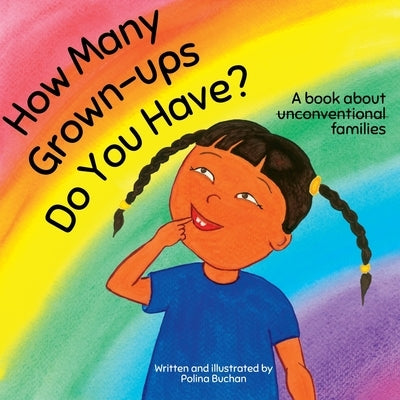 How Many Grown-ups Do You Have?: A Book about Unconventional Families by Buchan, Polina