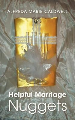 Helpful Marriage Nuggets by Caldwell, Alfreda Marie