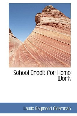 School Credit for Home Work by Alderman, Lewis Raymond