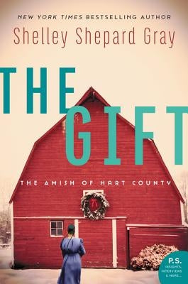 The Gift: The Amish of Hart County by Gray, Shelley Shepard