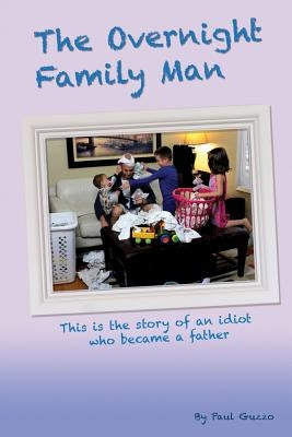 The Overnight Family Man by Guzzo, Paul