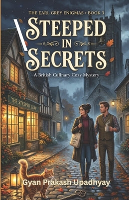 Steeped in Secrets: A British Culinary Cozy Mystery by Upadhyay, Gyan Prakash