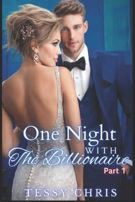 One Night with the Billionaire: Intrigue Part 1 by Chris, Tessy