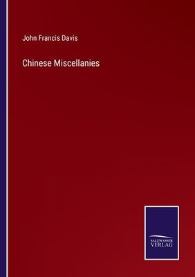 Chinese Miscellanies by Davis, John Francis