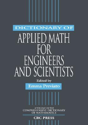 Dictionary of Applied Math for Engineers and Scientists by Previato, Emma