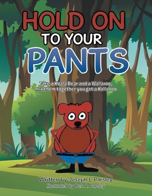Hold On To Your Pants by Parsley, Joseph L.