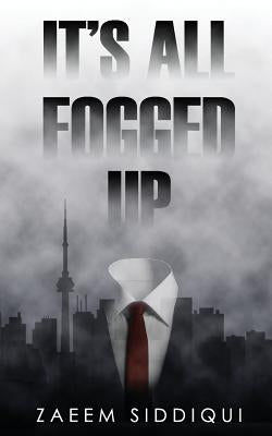 It's All Fogged Up by Siddiqui, Zaeem
