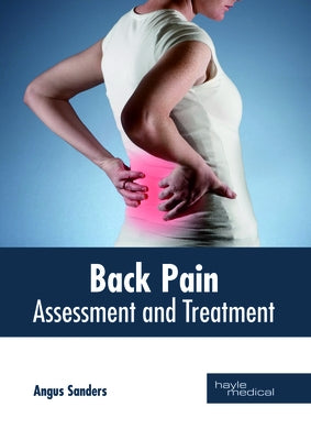 Back Pain: Assessment and Treatment by Sanders, Angus