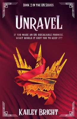 Unravel: Book 2 in the UN Series by Bright, Kailey