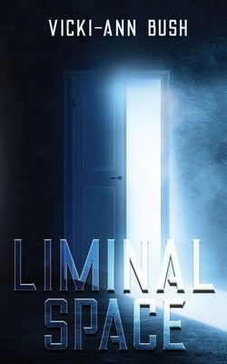 Liminal Space by Bush, Vicki-Ann