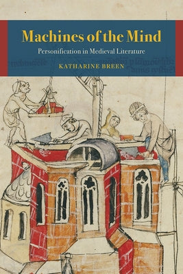 Machines of the Mind: Personification in Medieval Literature by Breen, Katharine