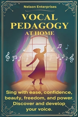 Vocal Pedagogy at Home by Nelson, Janet K.