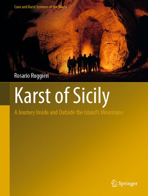 Karst of Sicily: A Journey Inside and Outside the Island's Mountains by Ruggieri, Rosario