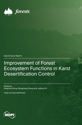 Improvement of Forest Ecosystem Functions in Karst Desertification Control by Xiong, Kangning