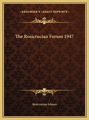 The Rosicrucian Forum 1947 by Rosicrucian