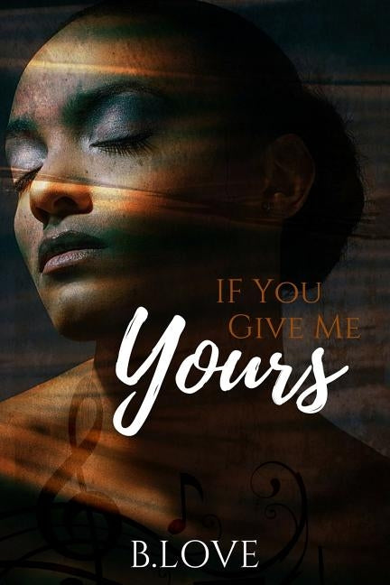 If You Give Me Yours: An Urban Love Story by Love, B.