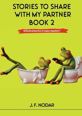 Stories To Share With My Partner Book 2 by Nodar, José F.