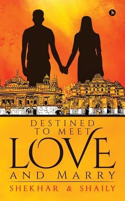 Destined to Meet, Love and Marry by Shekhar