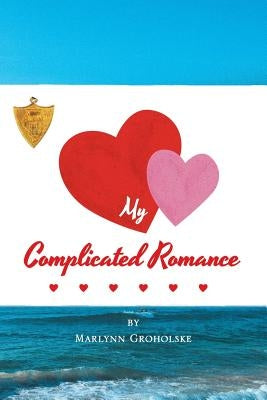 My Complicated Romance by Groholske, Marlynn