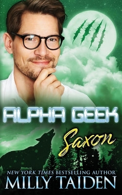 Alpha Geek: Saxon by Taiden, Milly