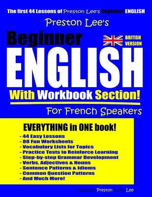Preston Lee's Beginner English With Workbook Section For French Speakers (British Version) by Preston, Matthew