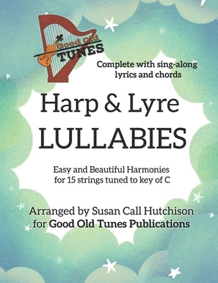 Harp & Lyre LULLABIES: Easy and Beautiful Harmonies for 15 strings tuned to key of C by Hutchison, Susan Call