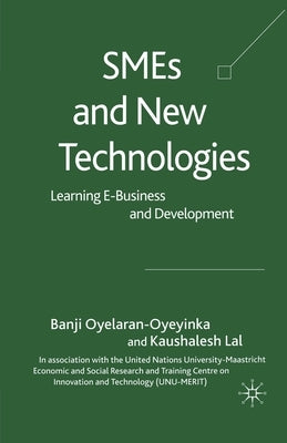 SMEs and New Technologies: Learning E-Business and Development by Oyelaran-Oyeyinka, B.