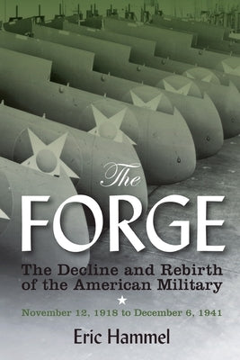 The Forge: The Decline and Rebirth of the American Military by Eric Hammel