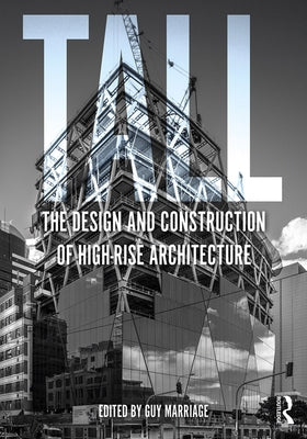 Tall: The Design and Construction of High-Rise Architecture by Marriage, Guy