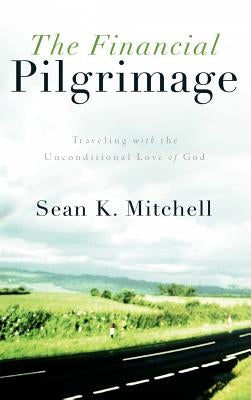 The Financial Pilgrimage by Mitchell, Sean K.