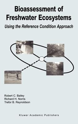 Bioassessment of Freshwater Ecosystems: Using the Reference Condition Approach by Bailey, Robert C.