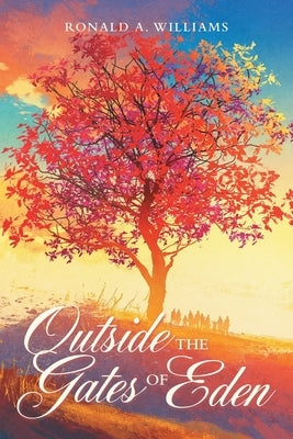 Outside the Gates of Eden by Williams, Ronald A.