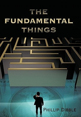 The Fundamental Things by Dibble, Phillip