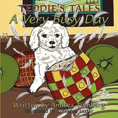 Teddie's Tales: A Very Busy Day by Tomberg, Andrea