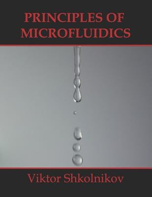 Principles of Microfluidics by Shkolnikov, Viktor