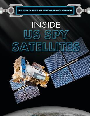 Inside U.S. Spy Satellites by Baker, David