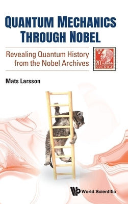 Quantum Mechanics Through Nobel by Larsson Mats