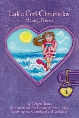 Lake Girl Chronicles: Making Friends by Toma, Gwen