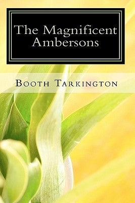 The Magnificent Ambersons by Tarkington, Booth