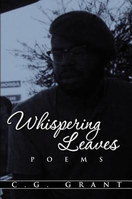 Whispering Leaves: Poems by Grant, C. G.