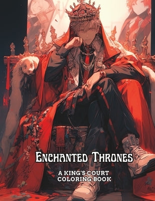 Enchanted Thrones: A King's Court Coloring Book by White, Deon