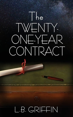 The Twenty-One-Year Contract by Griffin, L. B.