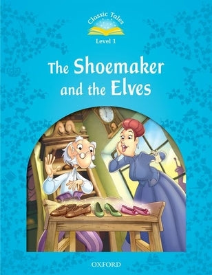 Classic Tales the Shoemaker and the Elves by Arengo, Sue