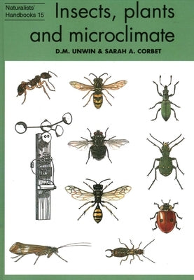 Insects, Plants and Microclimate by M. Unwin D.