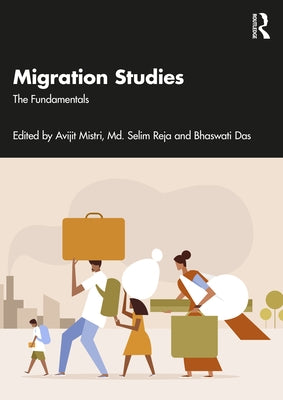 Migration Studies: The Fundamentals by Mistri, Avijit