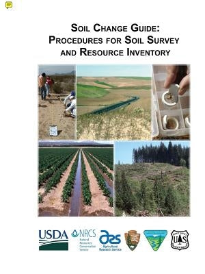Soil Change Guide: Procedures for Soil Survey and Resource Inventory by Department of Agriculture, U. S.