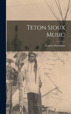 Teton Sioux Music by Densmore, Frances