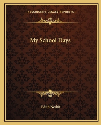My School Days by Nesbit, Edith